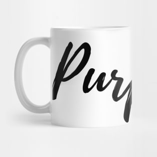 Purpose - Focus on What is Really Important to You Mug